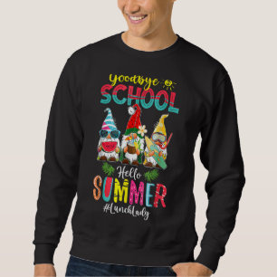 Lunch Lady Goodbye School Hello Summer Vacation Gn Sweatshirt