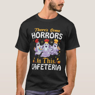 Lunch Lady Halloween There's Some Horrors In This  T-Shirt