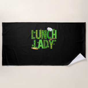 Lunch Lady Happy St Patrick's Day Cafeteria Worker Beach Towel