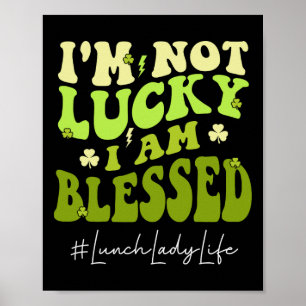 Lunch Lady I'm Not Lucky. I'm Blessed Groovy St Pa Poster