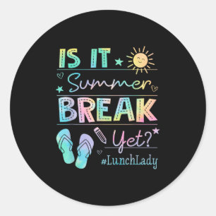 Lunch Lady Is It Summer Break Yet Tie Dye Last Day Classic Round Sticker