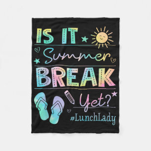 Lunch Lady Is It Summer Break Yet Tie Dye Last Day Fleece Blanket