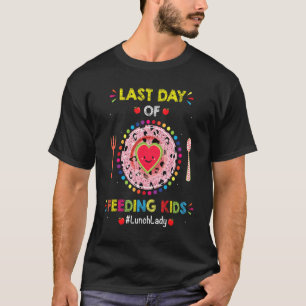 Lunch Lady Last Day Of School For Lunch Lady Summe T-Shirt