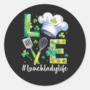  Lunch Lady Life Happy St Patricks Day Classic Round Sticker