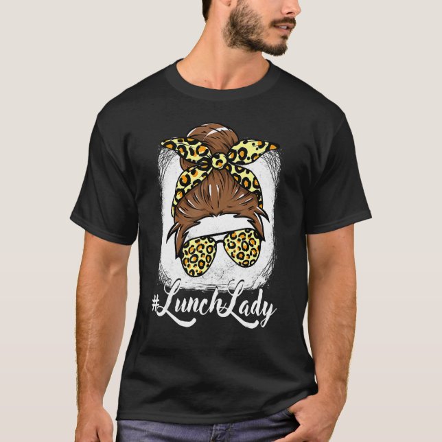 Lunch Lady Messy Hair Woman Bun Lunch Lady Life Bl T-Shirt (Front)
