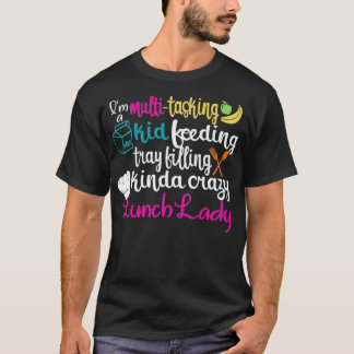 Lunch Lady Multitasking Cafeteria Worker Appreciat T-Shirt