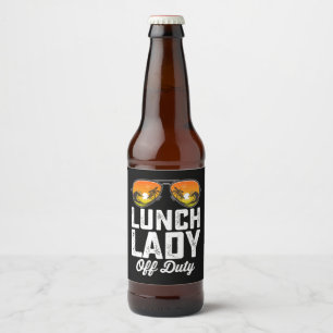 Lunch Lady Off Duty Sunglasses Last Day Of School Beer Bottle Label