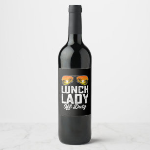 Lunch Lady Off Duty Sunglasses Last Day Of School Wine Label