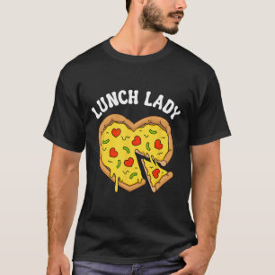 Lunch Lady Pizza Heart School Cafeteria Worker Val T-Shirt