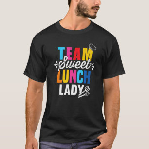 Lunch Lady Squad I Team Sweet Dessert Teacher Cafe T-Shirt