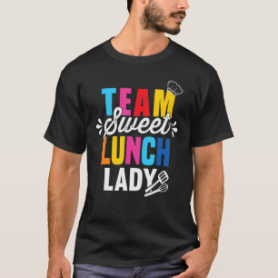 Lunch Lady Squad I Team Sweet Dessert Teacher Cafe T-Shirt
