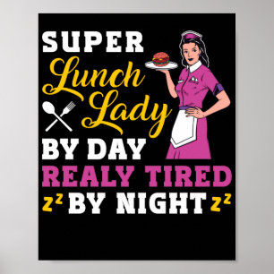Lunch Lady Super Lunch Lady By Day Really Tired By Poster