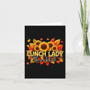 Lunch Lady Thankful Thanksgiving Sunflowers Fall P Card