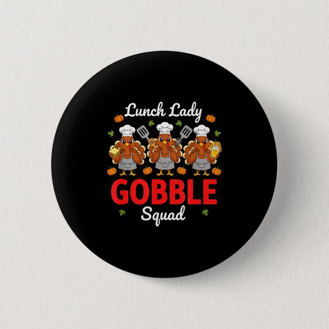 Lunch Lady Thanksgiving Funny Gobble Squad  6 Cm Round Badge (Front)