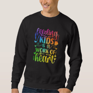 Lunch Lady Work Of Heart Cafeteria Lady Sweatshirt