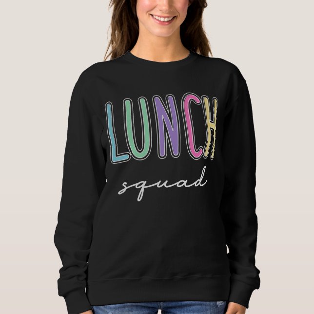 Lunch Squad Group Matching School Cafeteria Crew S Sweatshirt (Front)