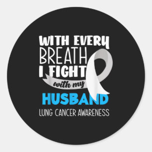 Lung Cancer Awareness Every Breath I Fight With My Classic Round Sticker