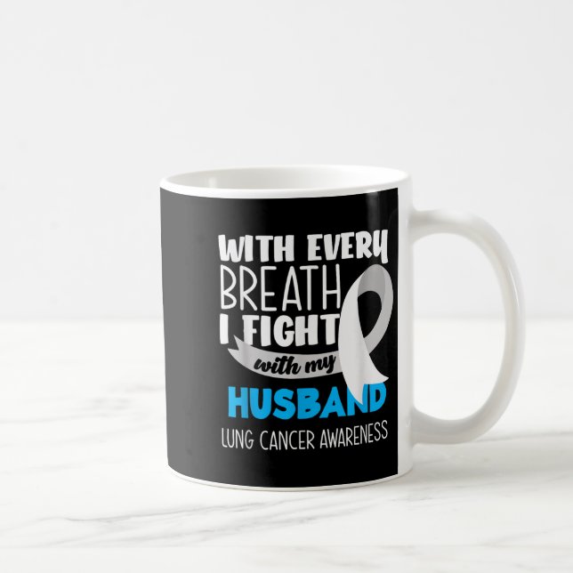 Lung Cancer Awareness Every Breath I Fight With My Coffee Mug (Right)