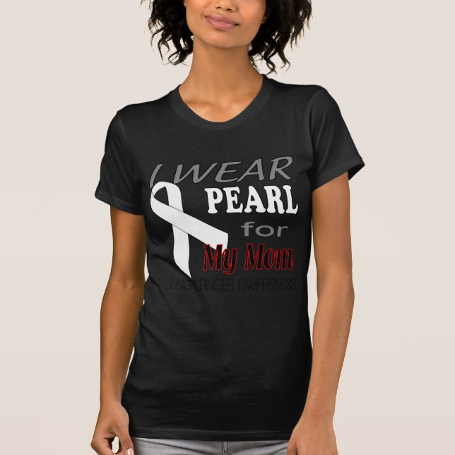 Lung Cancer Awareness i wear pearl for my mum logo T-Shirt (Front)