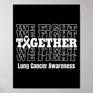 Lung Cancer Awareness Support We Fight White Ribbo Poster