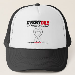 Lung Cancer Every Day I Miss My Dad Trucker Hat