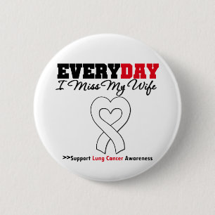 Lung Cancer Every Day I Miss My Wife 6 Cm Round Badge