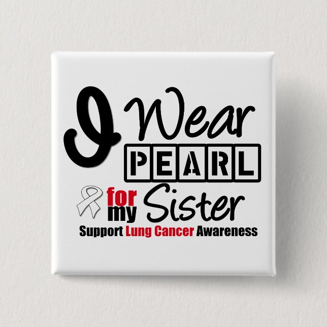 Lung Cancer I Wear Pearl Ribbon For My Sister 15 Cm Square Badge (Front)