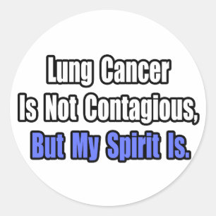 Lung Cancer Is Not Contagious.. Classic Round Sticker