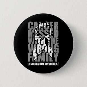 Lung Cancer Messed With The Wrong Family White Rib 6 Cm Round Badge