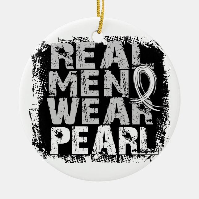 Lung Cancer Real Men Wear Pearl Ceramic Ornament (Front)