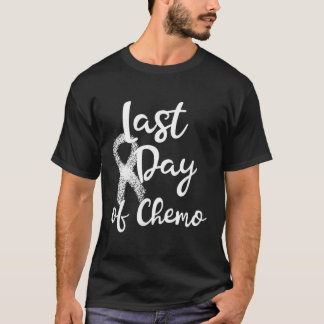 Lung Cancer Survivor Last Day Of Chemo Quote White T-Shirt