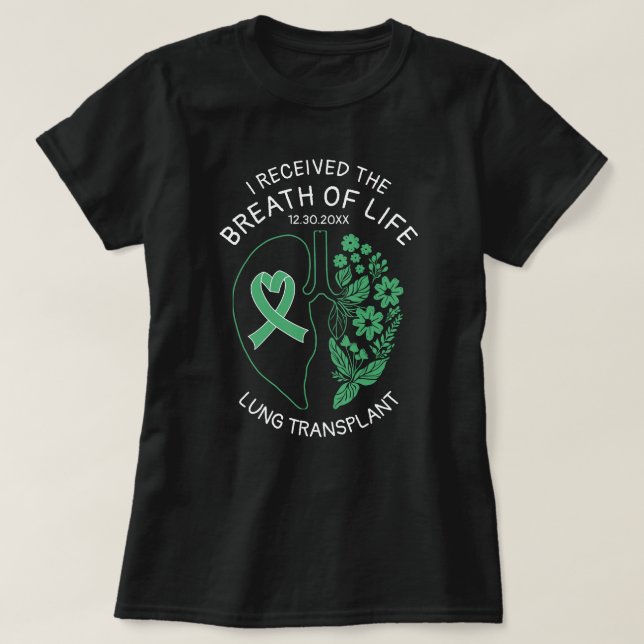 Lung Transplant Floral Breath of Life Custom T-Shirt (Design Front)