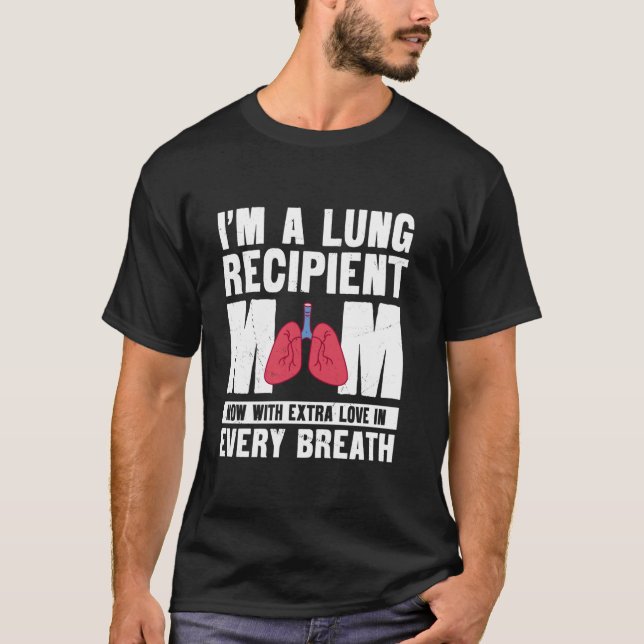 Lung Transplant Survivor Mum Organ Transplantation T-Shirt (Front)