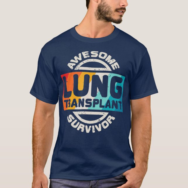 Lung Transplant T  Organ Recipient Survivor Gift T-Shirt (Front)