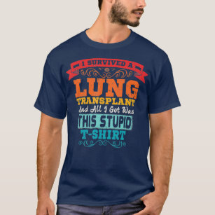 Lung Transplant T  Organ Recipient Survivor T-Shirt