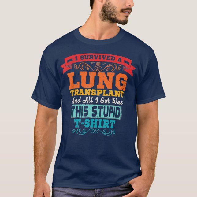 Lung Transplant T  Organ Recipient Survivor T-Shirt (Front)