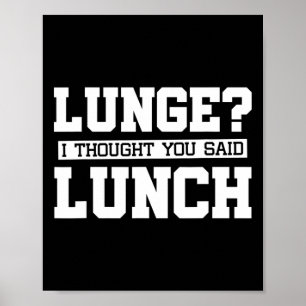Lunge I Thought You Said Lunch-funny Gym Workout  Poster