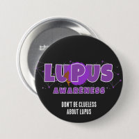 LUPUS AWARENESS Don't Be Clueless About Lupus