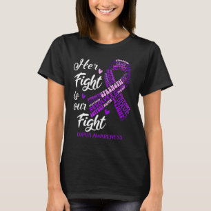 Lupus Awareness Her Fight Is Our Fight T-Shirt