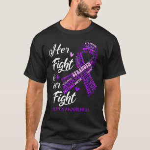 Lupus Awareness Her Fight Is Our Fight T-Shirt