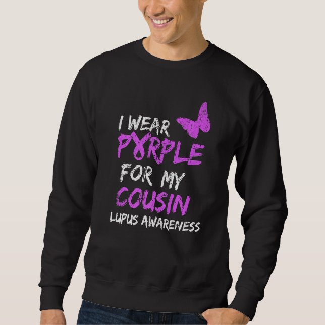 Lupus Awareness I Wear Purple For My Cousin Sweatshirt (Front)