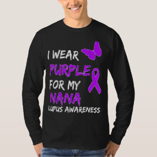 Lupus Awareness I Wear Purple For My Nana Ribbon T-Shirt