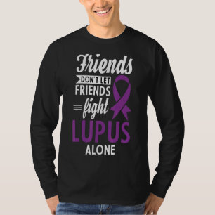 Lupus Patients Friends Don't Let Friends Fight Lup T-Shirt