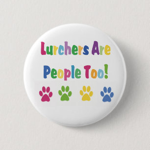 Lurchers Are People Too 6 Cm Round Badge