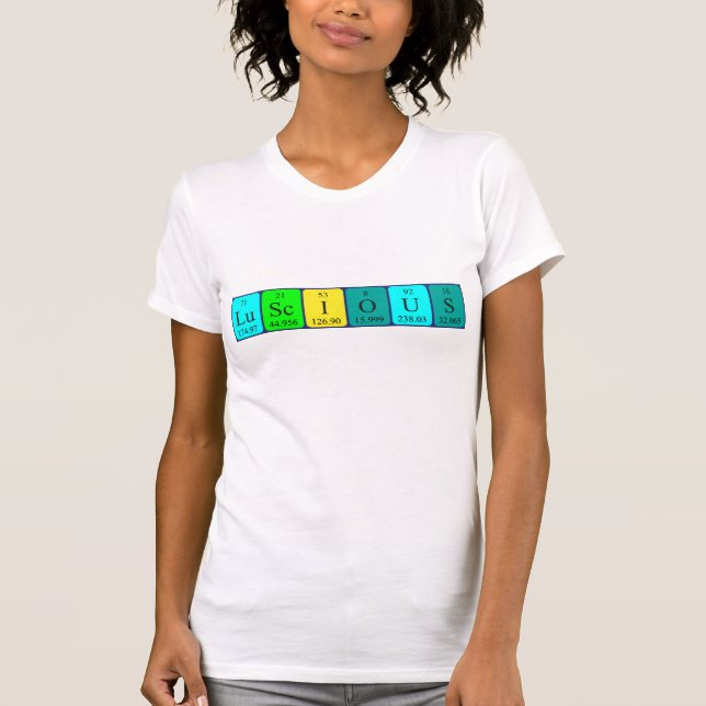 Luscious periodic table word shirt (Front)