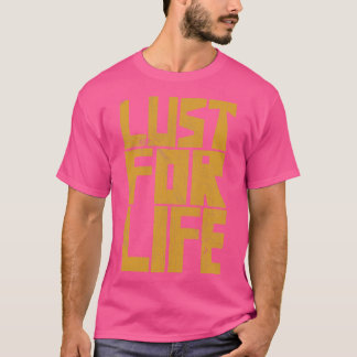 Lust For Life T-Shirt