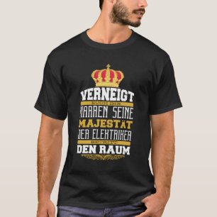 Lustiger  MAJESTÄT DER ELEKTRIKER BETRITT DEN RAUM T-Shirt