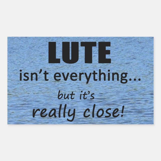 Lute Isn't Everything Rectangular Sticker (Front)