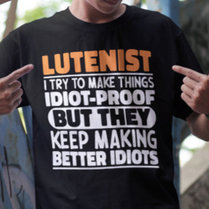 Lutenist I Try To Make Things Funny Quote Lutenist T-Shirt