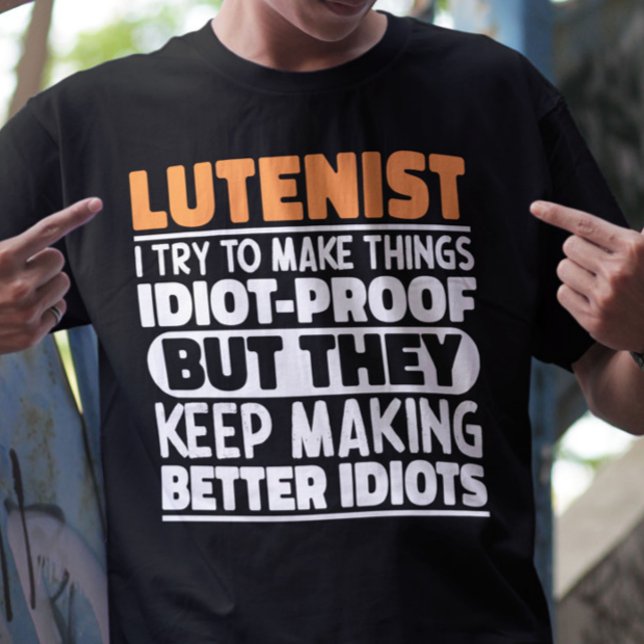 Lutenist I Try To Make Things Funny Quote Lutenist T-Shirt (Creator Uploaded)